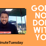 God’s not done with you