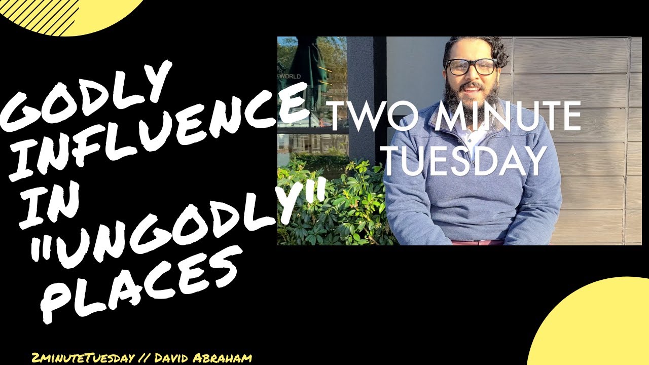 Godly Influence in Ungodly Places